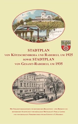 Stadtplan von Kötzschenbroda und Radebeul um 1925 sowie Gesamt-Radebeul um 1935.: Reprint von zwei historischen Stadtplänen
